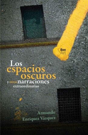 Los espacios oscuros y otras narraciones extraordinarias
