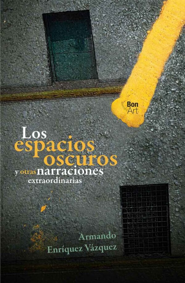 Los espacios oscuros y otras narraciones extraordinarias