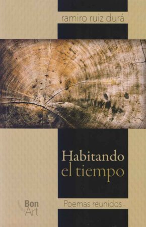 Habitando el tiempo. Poemas reunidos