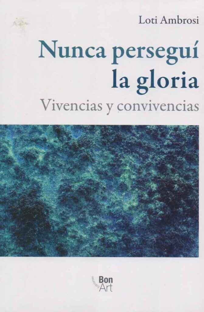 Nunca persegui la gloria: vivencias y convivencias